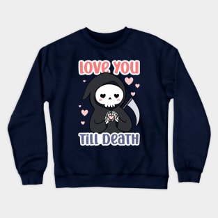 Cute funny gift for valentine's day - Love you till death Crewneck Sweatshirt